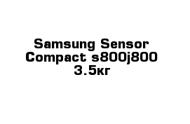 Samsung Sensor Compact s800j800 3.5кг